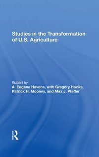 Studies In The Transformation Of U.S. Agriculture - A. Eugene Havens