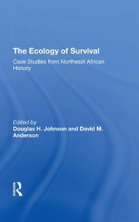 The Ecology Of Survival : Case Studies From Northeast African History - David M Anderson