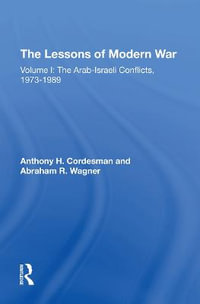 The Lessons Of Modern War : Volume I: The Arabisraeli Conflicts, 19731989 - Anthony H Cordesman