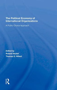 The Political Economy Of International Organizations : A Public Choice Approach - Roland Vaubel