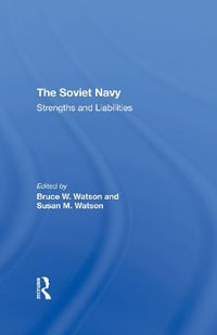 The Soviet Navy : Strengths And Liabilities - Bruce W. Watson