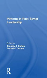 Patterns In Post-soviet Leadership - Timothy Colton