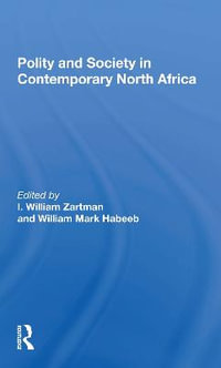 Polity And Society In Contemporary North Africa - I. William Zartman