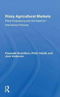 Risky Agricultural Markets : Price Forecasting And The Need For Intervention Policies - Pasquale L Scandizzo