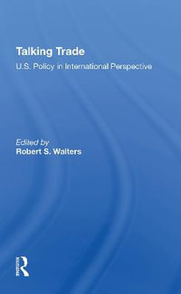 Talking Trade : U.s. Policy In International Perspective - Robert S Walters