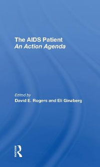 The Aids Patient : An Action Agenda - David E. Rogers