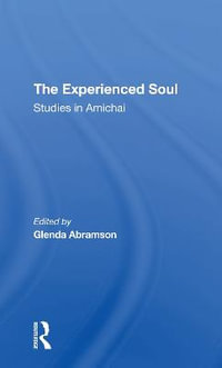 The Experienced Soul : Studies In Amichai - Glenda Abramson