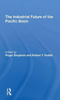 The Industrial Future Of The Pacific Basin - Roger Benjamin