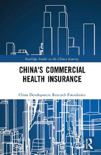 China's Commercial Health Insurance : Routledge Studies on the Chinese Economy - China Development Research Foundation