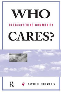 Who Cares? : Rediscovering Community - David B Schwartz