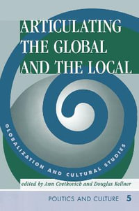 Articulating The Global And The Local : Globalization And Cultural Studies - Ann Cvetkovich