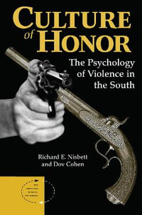 Culture Of Honor : The Psychology Of Violence In The South - Richard E Nisbett