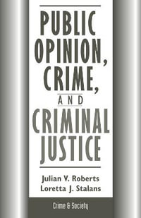 Public Opinion, Crime, And Criminal Justice - Julian Roberts