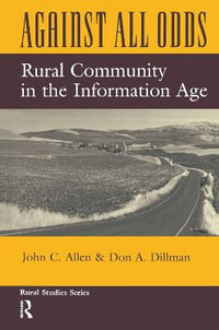 Against All Odds : Rural Community In The Information Age - John C Allen