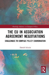 The EU in Association Agreement Negotiations : Challenges to Complex Policy Coordination - Daniel Schade