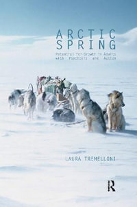 Arctic Spring : Potential for Growth in Adults with Psychosis and Autism - Laura Tremelloni