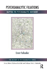 Psychoanalytic Filiations : Mapping the Psychoanalytic Movement - Ernst Falzeder