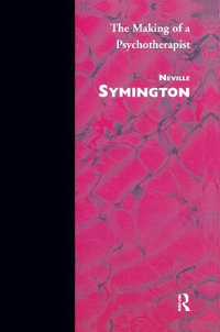 The Making of a Psychotherapist - Neville Symington