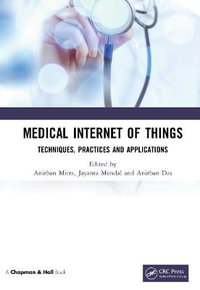 Medical Internet of Things : Techniques, Practices and Applications - Anirban Mitra