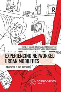 Experiencing Networked Urban Mobilities : Practices, Flows, Methods - Malene Freudendal-Pedersen