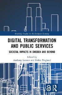 Digital Transformation and Public Services : Societal Impacts in Sweden and Beyond - Anthony Larsson