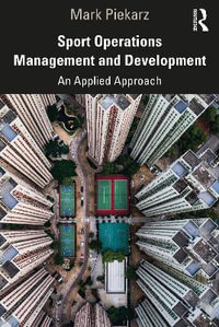 Sport Operations Management and Development : An Applied Approach - Mark  Piekarz