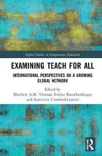 Examiningâ¯Teach For All : International Perspectives on a Growing Global Network - Matthew A.M. Thomas