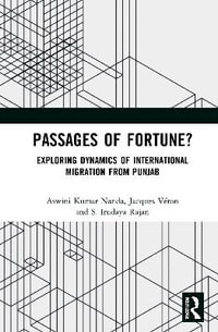 Passages of Fortune? : Exploring Dynamics of International Migration from Punjab - Aswini Kumar Nanda