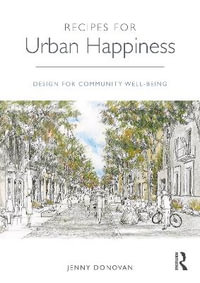 Recipes for Urban Happiness : Design for Community Well-being - Jenny Donovan