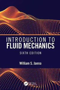 Introduction to Fluid Mechanics : 6th Edition - William S. Janna