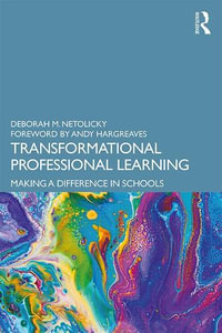 Transformational Professional Learning : Making a Difference in Schools - Deborah M. Netolicky