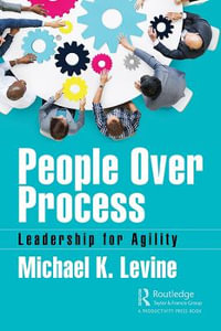 People Over Process : Leadership for Agility - Michael K. Levine