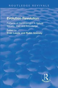 Evolution-Revolution : Patterns of Development in Nature Society, Man and Knowledge - Ervin Laszlo