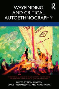 Wayfinding and Critical Autoethnography : International Congress of Qualitative Inquiry ICQI Foundations and Futures in Qualitative Inquiry - Anne Harris