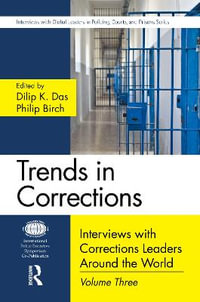 Trends in Corrections : Interviews with Corrections Leaders Around the World, Volume Three - Dilip K. Das