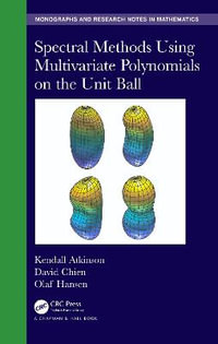 Spectral Methods Using Multivariate Polynomials On The Unit Ball : Chapman & Hall/CRC Monographs and Research Notes in Mathematics - Rory Cox