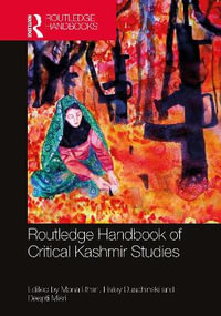 Routledge Handbook of Critical Kashmir Studies - Mona Bhan