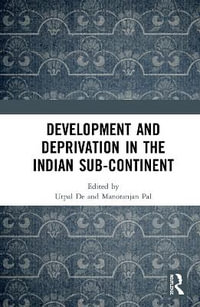 Development and Deprivation in the Indian Sub-continent - Utpal De