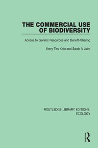 The Commercial Use of Biodiversity : Access to Genetic Resources and Benefit-Sharing - Kerry Ten Kate