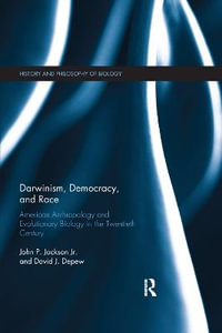 Darwinism, Democracy, and Race : American Anthropology and Evolutionary Biology in the Twentieth Century - John Jackson