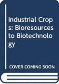 Industrial Crops : Bioresources to Biotechnology - Aliyu Ahmad Warra