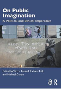 On Public Imagination : A Political and Ethical Imperative - Victor Faessel