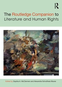 The Routledge Companion to Literature and Human Rights : Routledge Literature Companions - Sophia A. McClennen