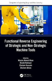 Functional Reverse Engineering of Strategic and Non-Strategic Machine Tools : Computers in Engineering Design and Manufacturing - Wasim Ahmed Khan