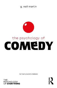 The Psychology of Comedy : The Psychology of Everything - G Neil Martin