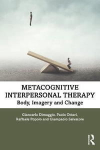 Metacognitive Interpersonal Therapy : Body, Imagery and Change - Giancarlo Dimaggio