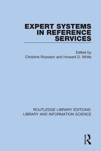 Expert Systems in Reference Services : Routledge Library Editions: Library and Information Science - Christine Roysdon