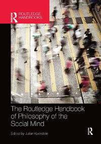 The Routledge Handbook of Philosophy of the Social Mind : Routledge Handbooks in Philosophy - Julian Kiverstein