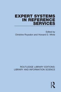 Expert Systems in Reference Services : Routledge Library Editions: Library and Information Science - Christine Roysdon