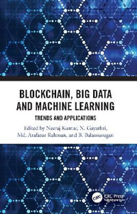 Blockchain, Big Data and Machine Learning : Trends and Applications - Neeraj Kumar